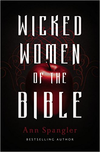 Book Review: Wicked Women of the Bible by Ann Spangler